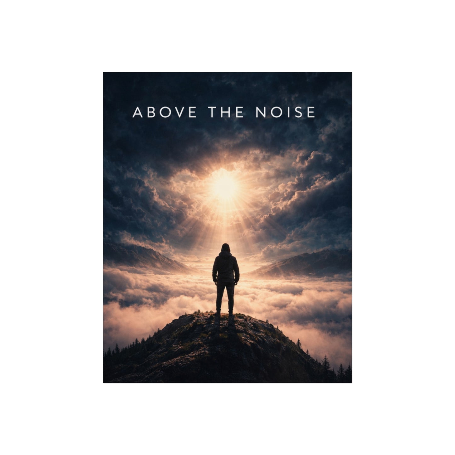 Above the Noise - Inspirational Fine Art Poster