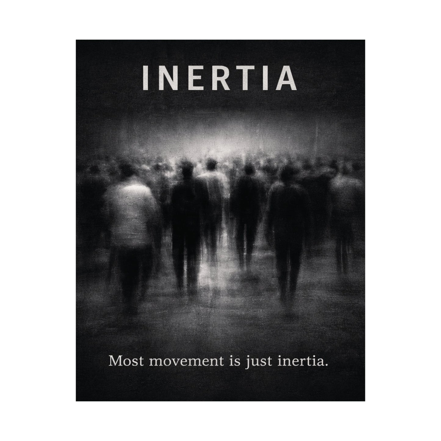 Inertia Motivational Poster — “Most movement is just inertia.” Matte Vertical Art Print