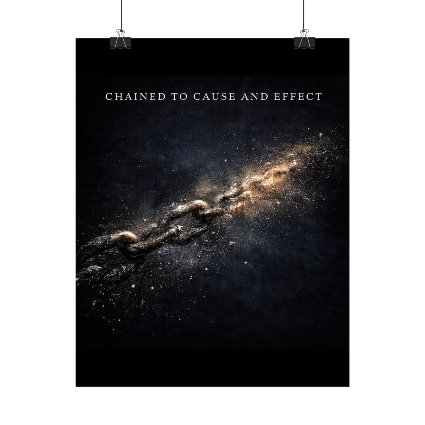 Chained to Cause and Effect Poster — Cosmic Chain Motivational Wall Art