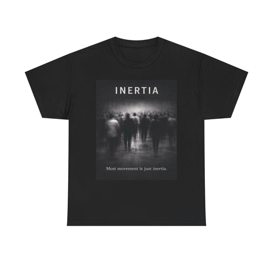 Inertia Graphic Tee — 'Most Movement Is Just Inertia' Black Shirt