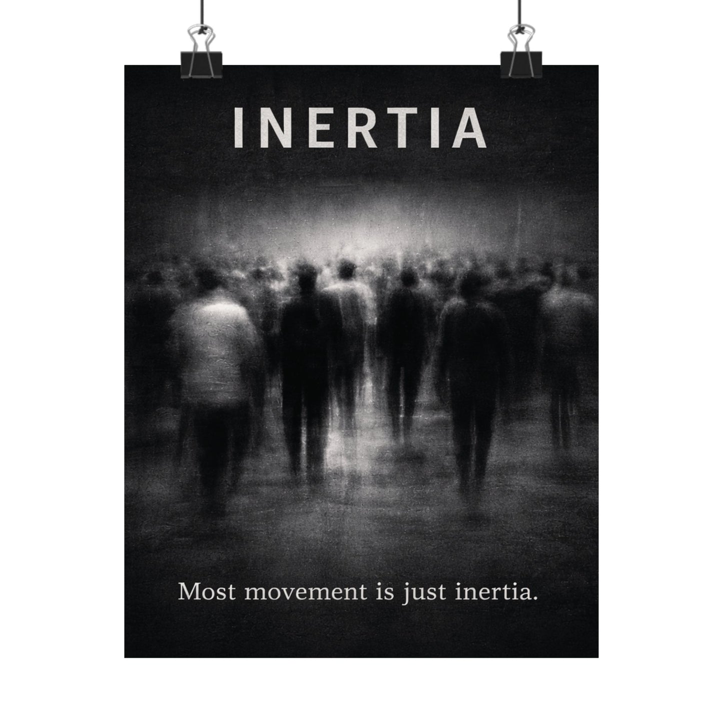 Inertia Motivational Poster — “Most movement is just inertia.” Matte Vertical Art Print