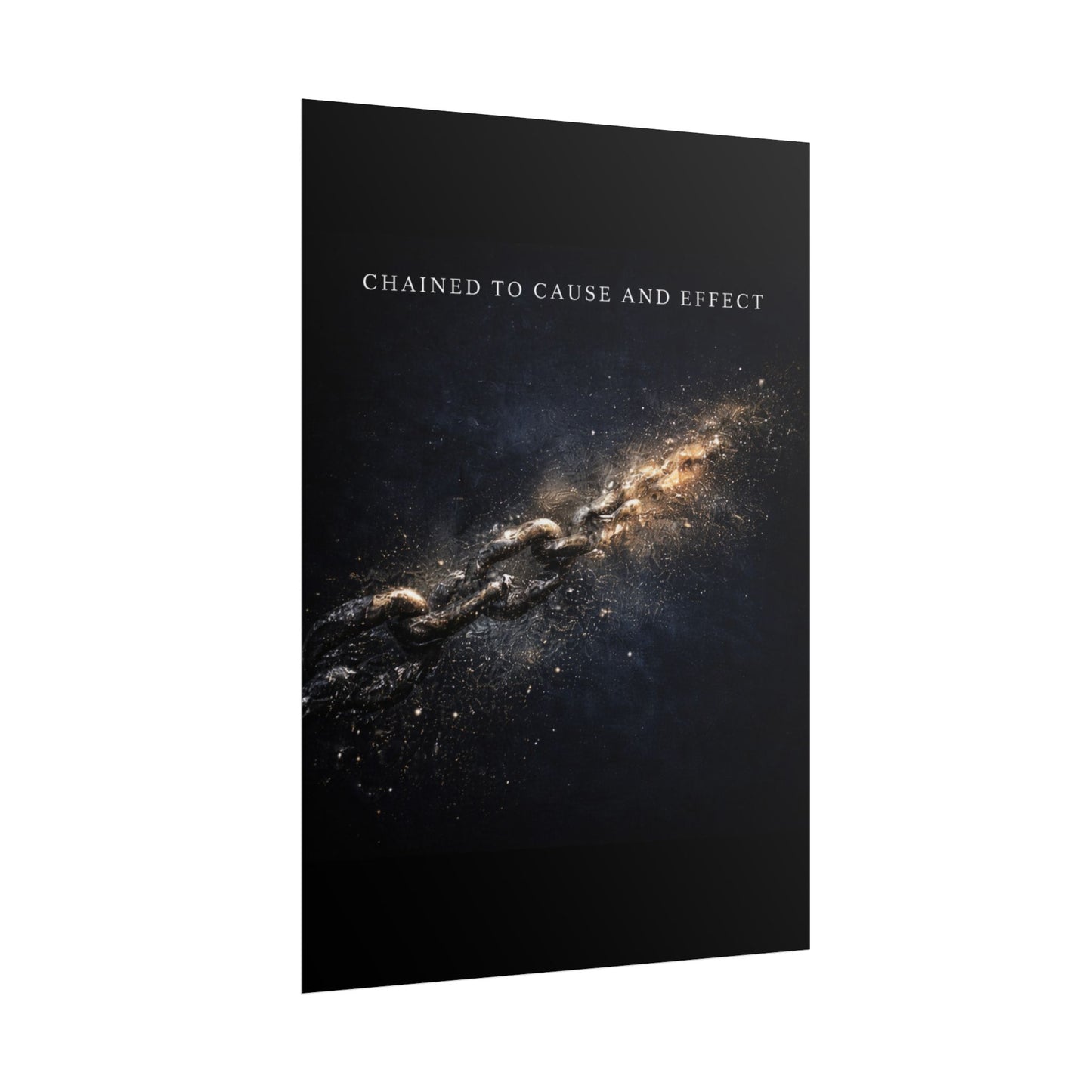 Chained to Cause and Effect Poster — Cosmic Chain Motivational Wall Art