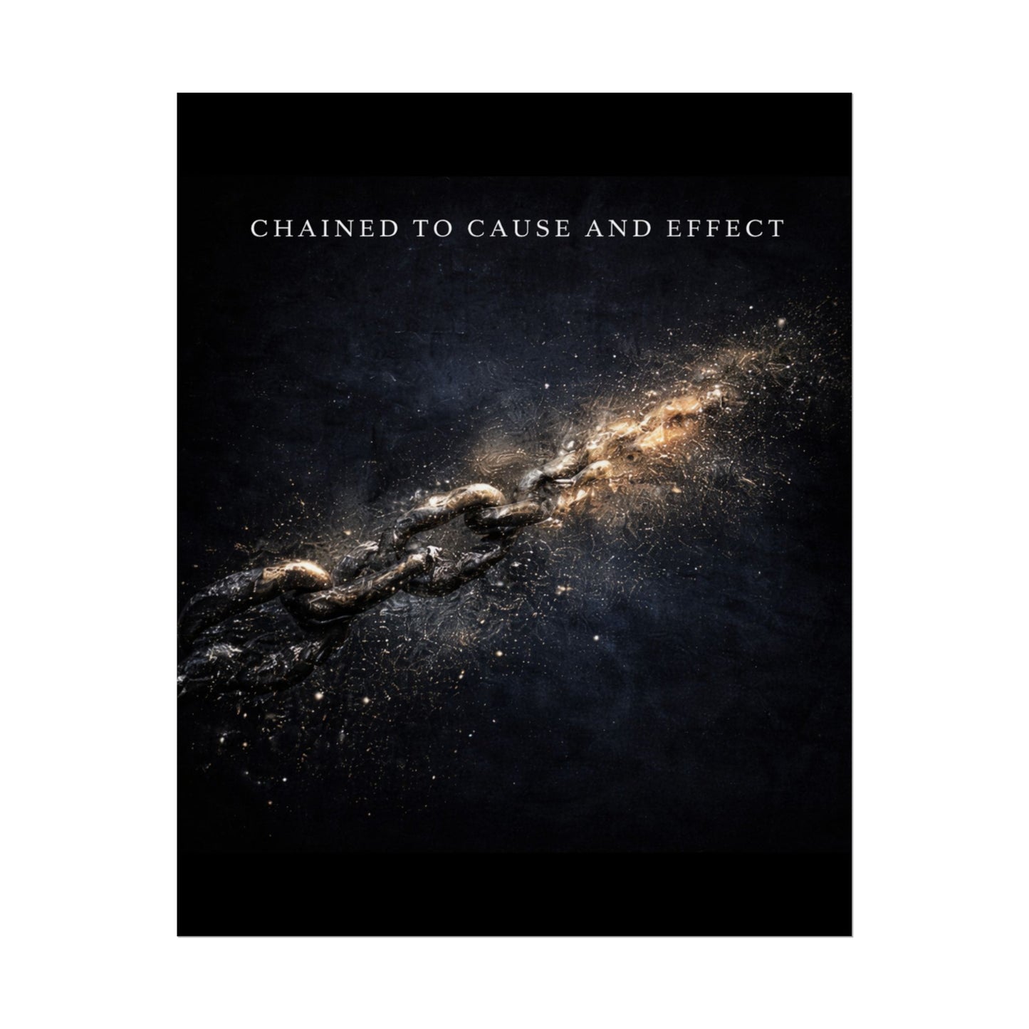 Chained to Cause and Effect Poster — Cosmic Chain Motivational Wall Art